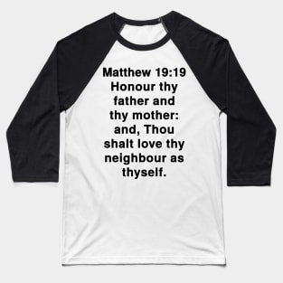 Matthew 19:19 King James Version Bible Verse Text Baseball T-Shirt